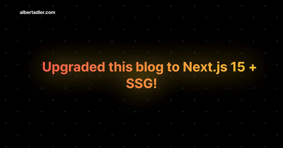 Upgraded this blog to Next.js 15 & SSG